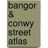 Bangor & Conwy Street Atlas door Geographers' A-Z. Map Company