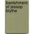 Banishment of Jessop Blythe