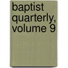 Baptist Quarterly, Volume 9 door Society American Baptis