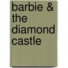 Barbie & the Diamond Castle by Kristen L. Depken