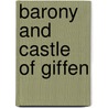Barony And Castle Of Giffen door Frederic P. Miller
