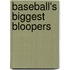 Baseball's Biggest Bloopers