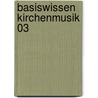 Basiswissen Kirchenmusik 03 door Onbekend