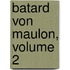 Batard Von Maulon, Volume 2