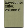 Bayreuther Bltter, Volume 6 door Allgemeiner Richard Wagner-Verein