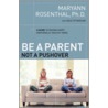 Be a Parent, Not a Pushover door Maryann Rosenthal