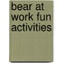 Bear At Work Fun Activities