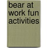 Bear At Work Fun Activities door Stella Blackstone