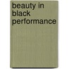 Beauty In Black Performance by Carolyn Nur Wistrand