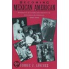 Becoming Mexican American P door Professor George J. Sanchez