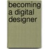 Becoming a Digital Designer