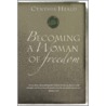 Becoming a Woman of Freedom by Cynthia Heald