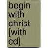 Begin With Christ [with Cd] door Onbekend