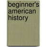 Beginner's American History door David Henry Montgomery