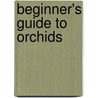 Beginner's Guide to Orchids door Geoffrey Hands