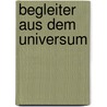 Begleiter aus dem Universum by Lars A. Fischinger
