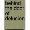 Behind The Door Of Delusion door Marle Woodson