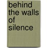 Behind The Walls Of Silence by Aniko Pala