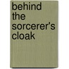 Behind the Sorcerer's Cloak by Andrea Spalding