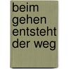 Beim Gehen entsteht der Weg door Hanna Mandel