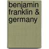 Benjamin Franklin & Germany door Beatrice Marguerite Victory