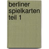 Berliner Spielkarten Teil 1 door Leonhard Stork