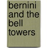 Bernini And The Bell Towers door Sarah McPhee