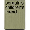 Berquin's Children's Friend door Berquin