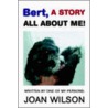 Bert, A Story All About Me! door Joan Wilson