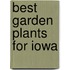 Best Garden Plants For Iowa