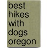Best Hikes with Dogs Oregon door Ellen Morris Bishop