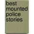 Best Mounted Police Stories