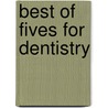 Best Of Fives For Dentistry door Douglas Hammond