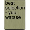 Best Selection - Yuu Watase by Yuu Watase