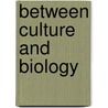 Between Culture And Biology door Onbekend