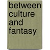 Between Culture And Fantasy by Gillison
