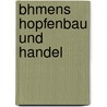Bhmens Hopfenbau Und Handel by Franz Olbricht