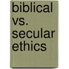 Biblical Vs. Secular Ethics door R. Joseph Hoffmann