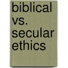 Biblical Vs. Secular Ethics by R. Joseph Hoffmann