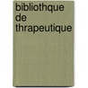 Bibliothque de Thrapeutique by Antoine Laurent Jessï¿½ Bayle