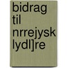 Bidrag Til Nrrejysk Lydl]re by Peder Kristian Thorsen