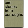 Bird Stories From Burroughs door John Burroughs