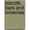 Biscotti, Bars And Brownies door Terri Henry