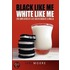 Black Like Me White Like Me