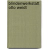 Blindenwerkstatt Otto Weidt door Inge Deutschkron