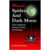 Blood Spiders And Dark Moon door R. David Fulcher