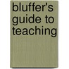 Bluffer's Guide To Teaching door Nick Yapp