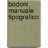 Bodoni, Manuale Tipografico