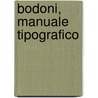 Bodoni, Manuale Tipografico by Prof. Dr. Stephan Füssel