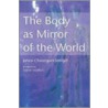 Body As Mirror Of The World by Janine Chasseguet-Smirgel